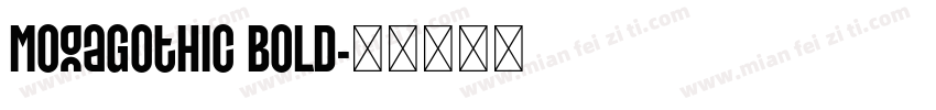 MogaGothic Bold字体转换